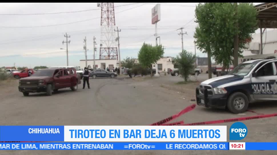 Tiroteo, bar de Chihuahua, 6 muertos, Fiscalía general