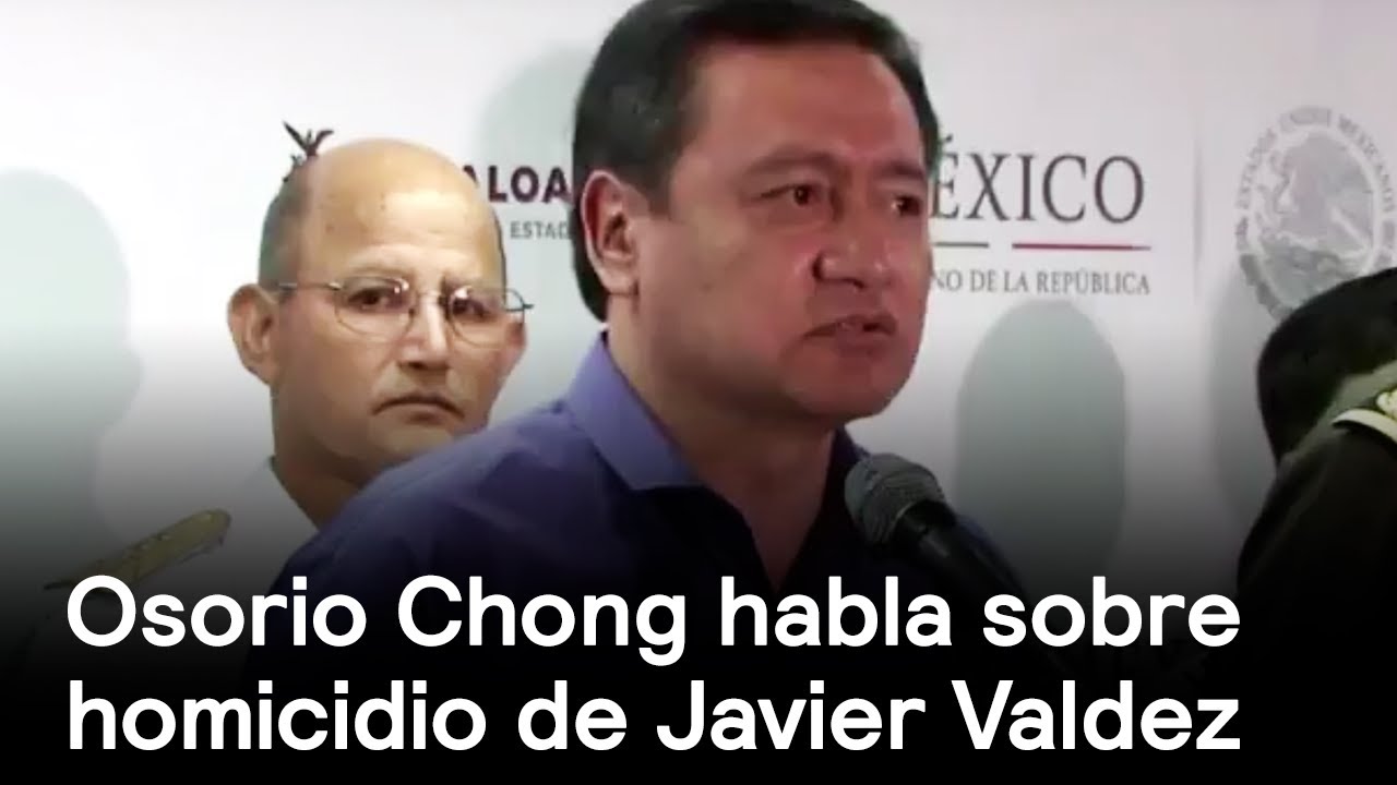 osorio chong habla homicidio javier valdez