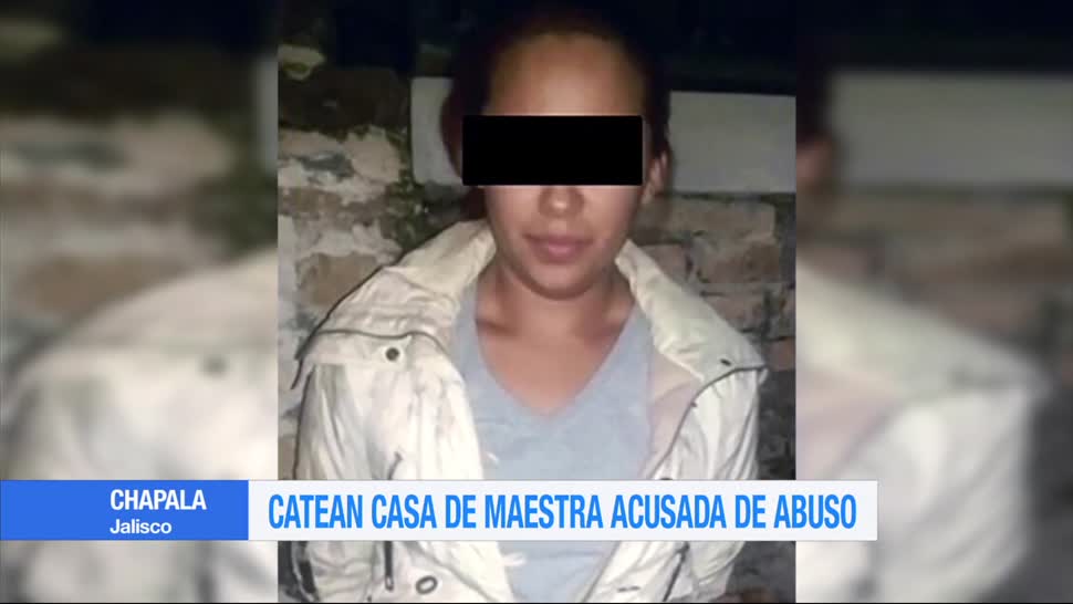 Catean casa Maestra Acusada Abuso sexual Jalisco Chapala