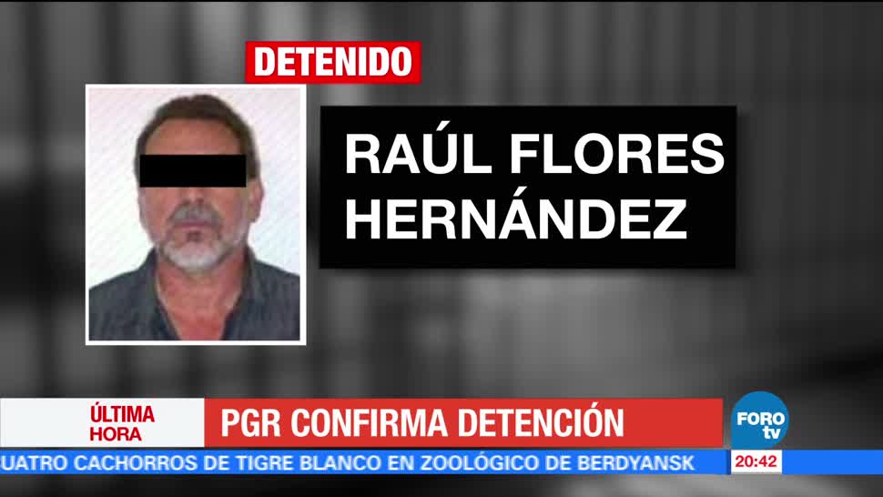 PGR confirma detención de Raúl Flores Hernández