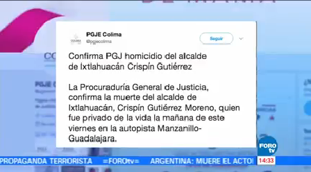 Confirman Muerte Alcalde Ixtlahuacán Procuraduría De Colima Crispín Gutiérrez Moreno