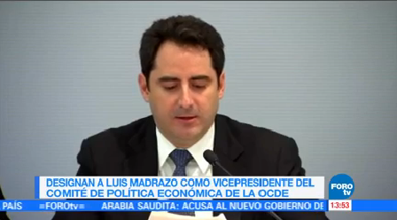 Designan Luis Madrazo Lajous Vicepresidente Política Económica Ocde