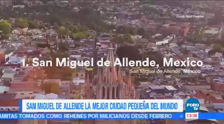 Ubican San Miguel Allende Mejor Ciudad Pequeña Mundo