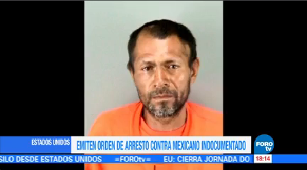 Emiten Orden Arresto Contra Inmigrante Mexicano