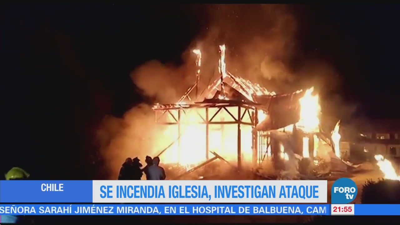 Chile Investiga Incendio Iglesia Consumida Incendio