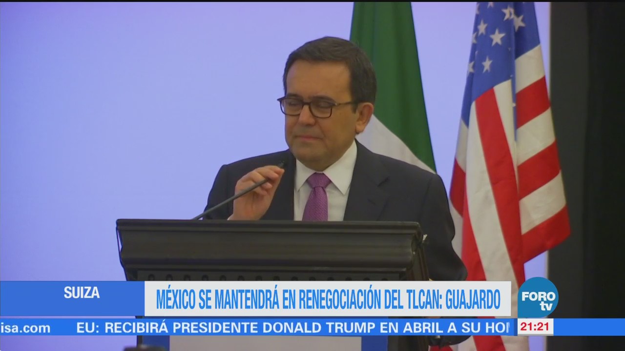 México Mantendrá Renegociación Tlcan Guajardo