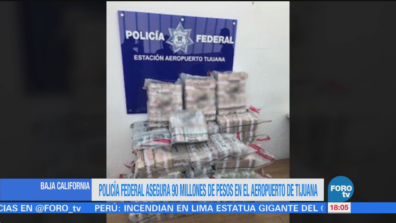 Policía Federal asegura 90 millones de pesos en el aeropuerto de Tijuana