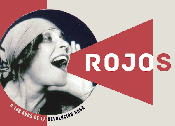 Rojos: A cien años de la Revolución Rusa