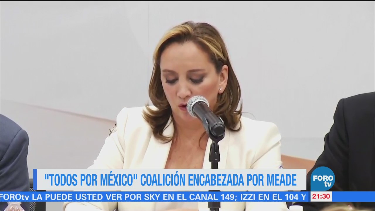 “Todos por México" coalición encabezada por Meade