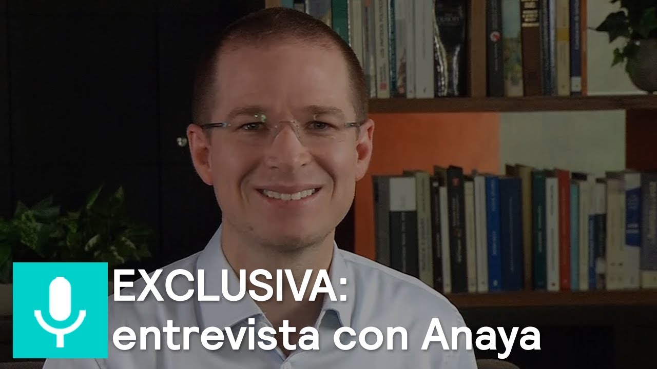 EXCLUSIVA: entrevista con Ricardo Anaya