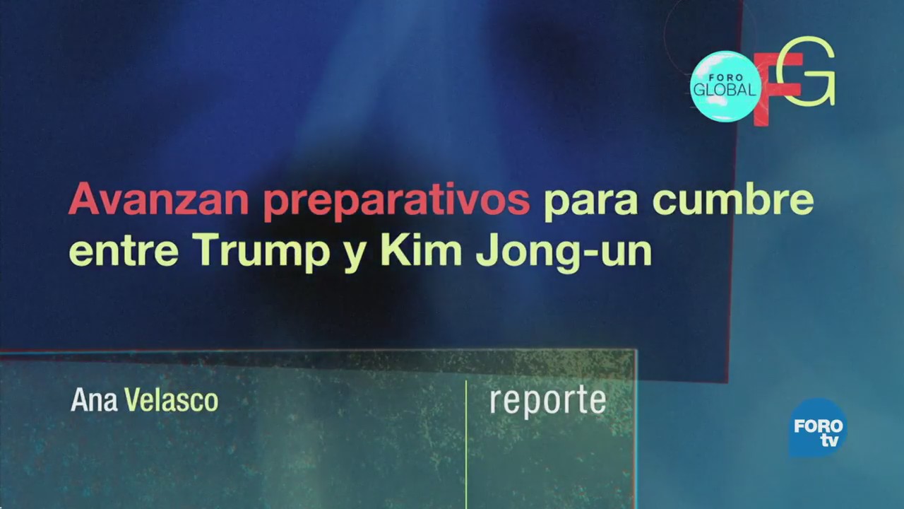 Avanzan preparativos para cumbre entre Trump y Kim Jong-un