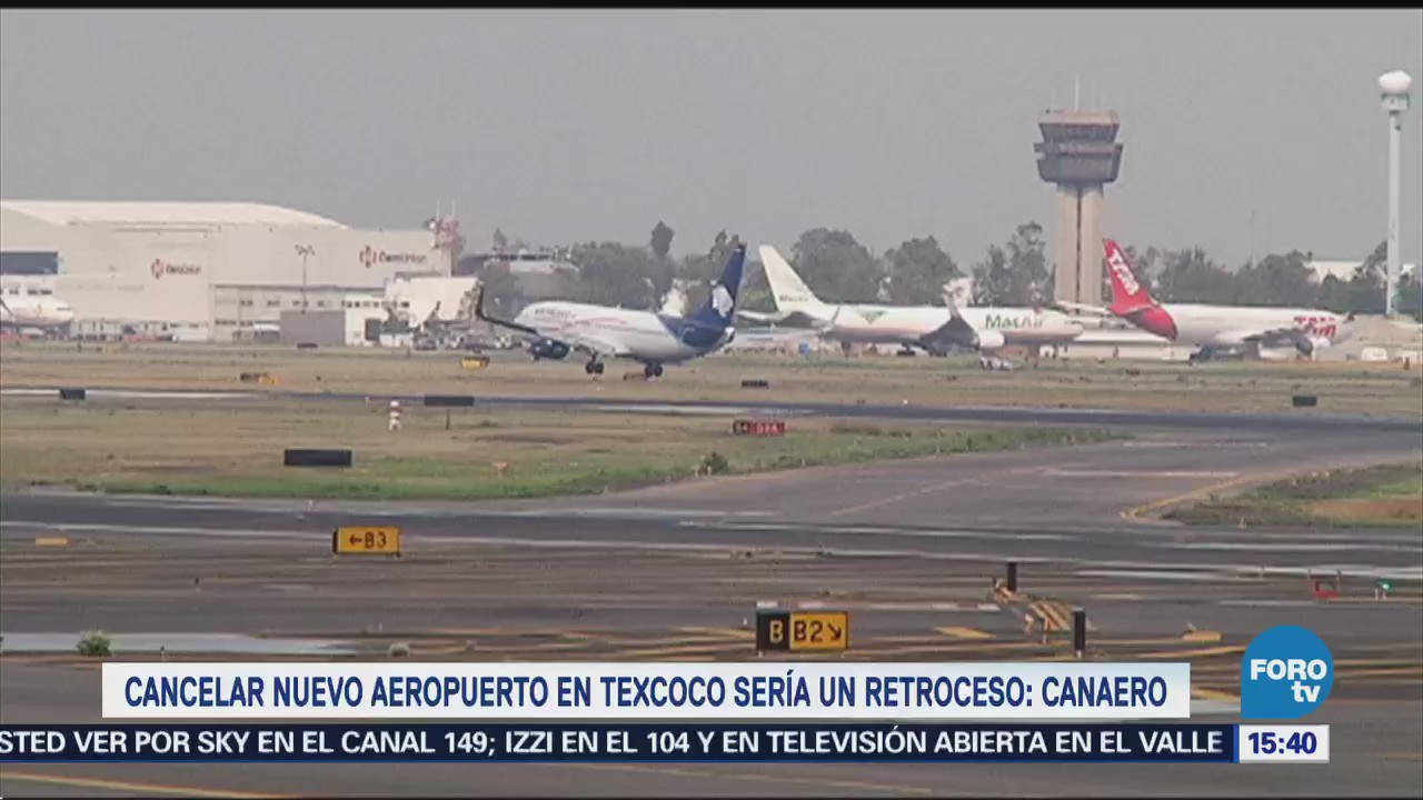 Cancelar el nuevo aeropuerto sería un retroceso: Canaero