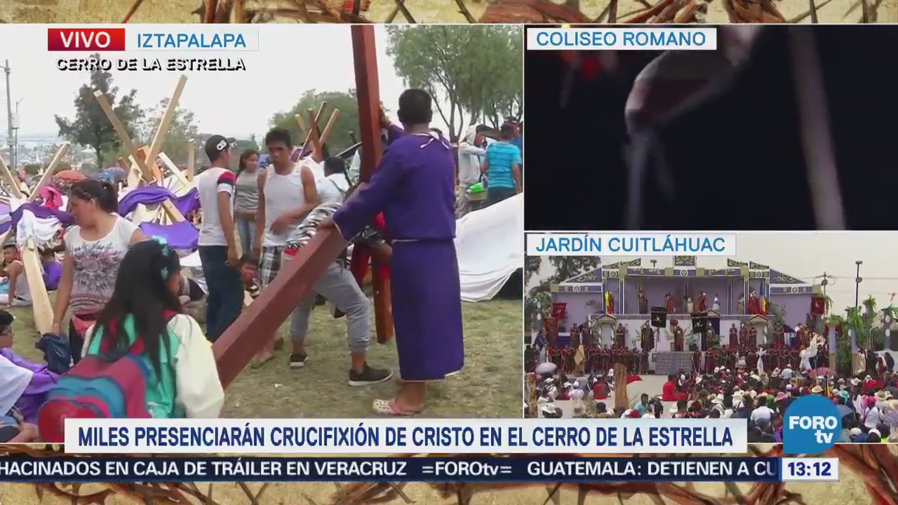 Miles Personas Presenciarán Crucifixión Cristo Cerro Estrella Cdmx