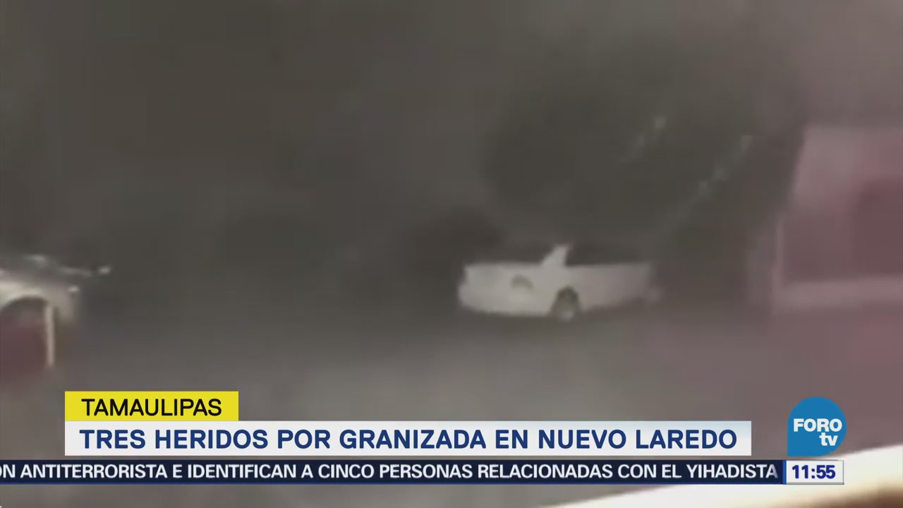 Tres heridos por granizada en Nuevo Laredo, Tamaulipas