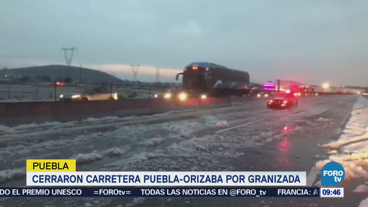 Cierran carretera Puebla-Orizaba por granizada
