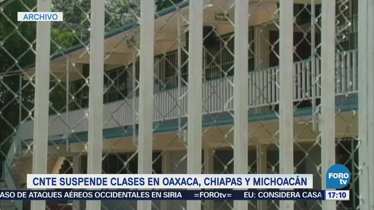 Cnte Suspende Clases Oaxaca Chiapas Michoacán