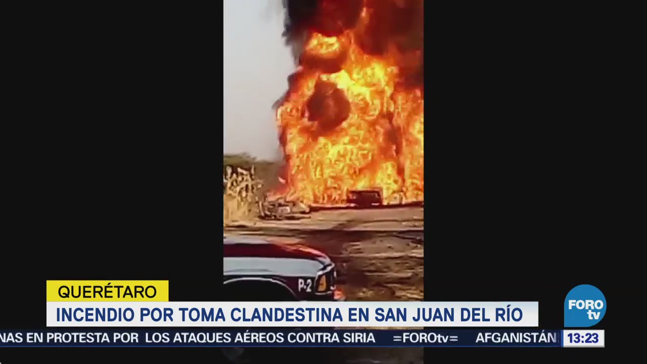 Incendio Toma Clandestina Gasolina San Juan Del Río Querétaro