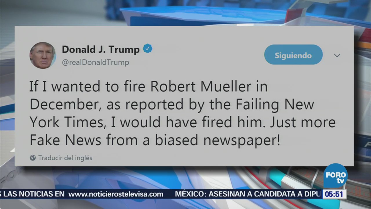 Trump califica de 'fake news' despido de Muller