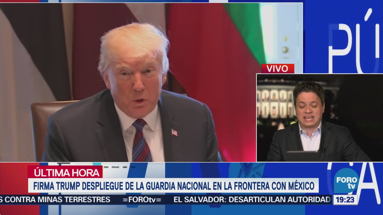 Trump firma proclama desplegar a Guardia Nacional en frontera con México