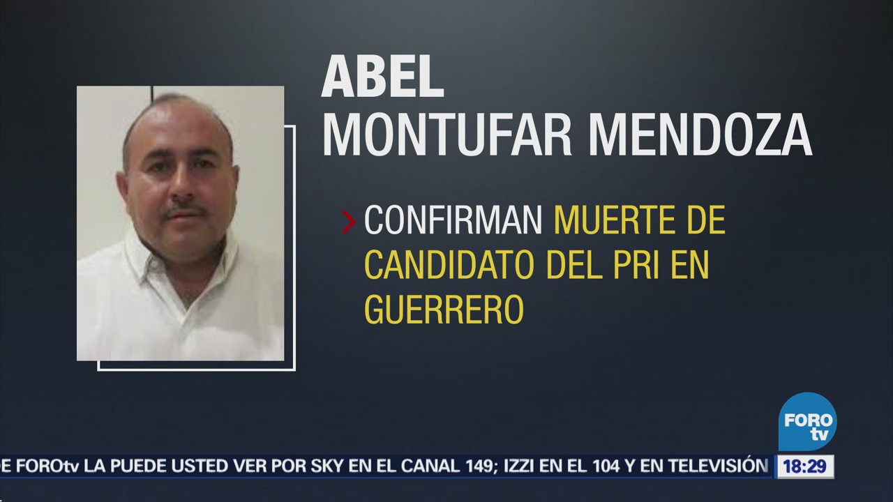 Confirman Muerte Candidato Pri Guerrero Abel Montufar Mendoza