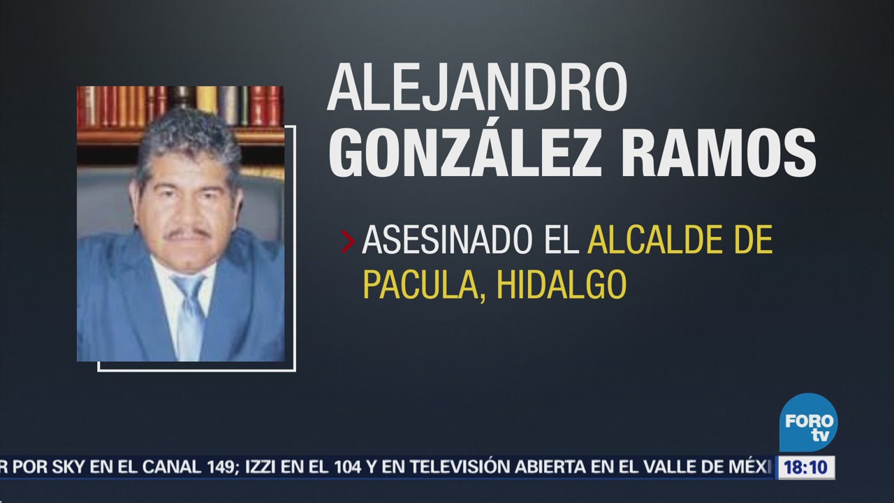 Asesinan Alcalde Pacula, Hidalgo Alejandro González Ramos