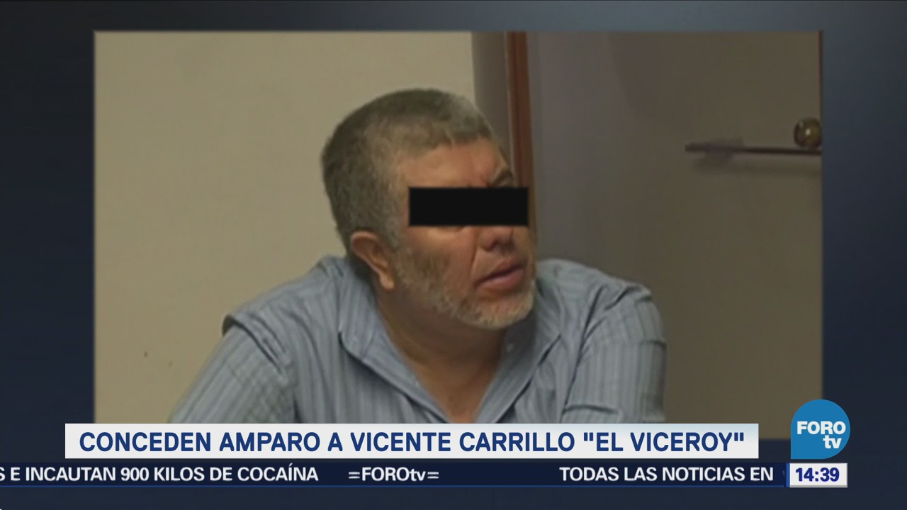 Conceden Amparo Vicente Carrillo El Viceroy