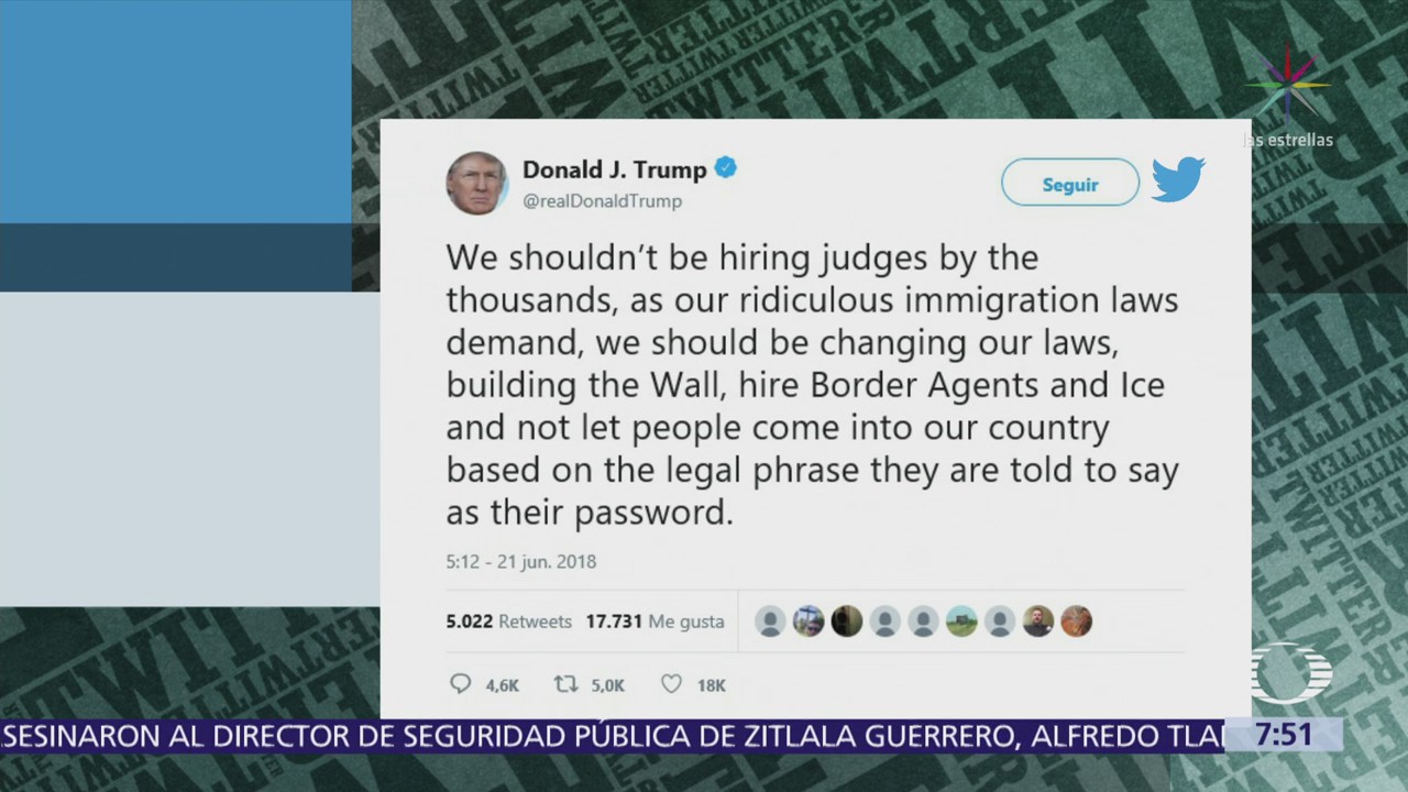 Trump rechaza contratación de jueces de migración, pide muro fronterizo