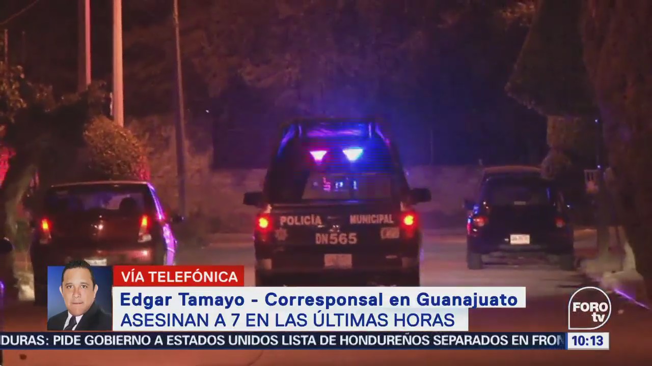 Asesinan Siete Personas Últimas Horas Guanajuato