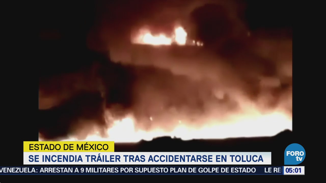 Tráiler se incendia al chocar en Toluca, Estado de México