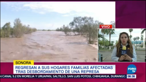 Damnificados Desbordamientos De Represa Sonora Cuantifican Daños Regresan A Sus Hogares Familias Afectadas