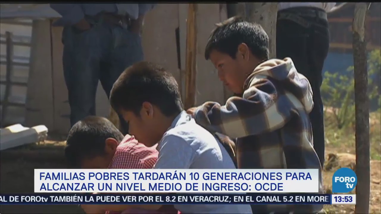 Familias pobres mexicanas lo serán 10 generaciones: OCDE