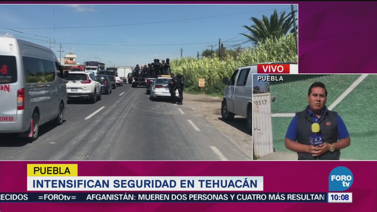 Intensifican Seguridad Tehuacán, Puebla Grupos Organizados Presuntos Vínculos