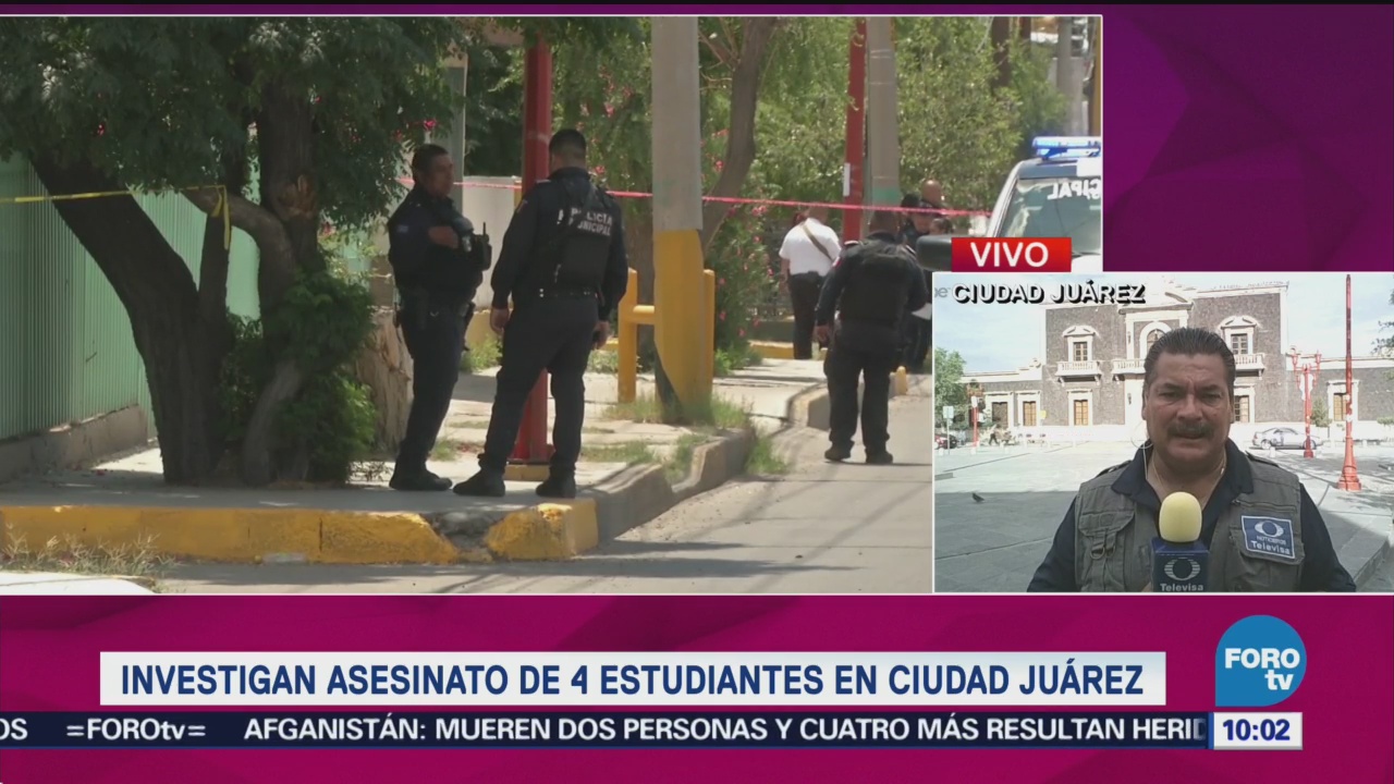 Investigan Asesinato 4 Estudiantes Ciudad Juárez