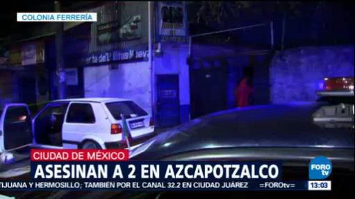 Matan a dos en la colonia Ferrería, Azcapotzalco