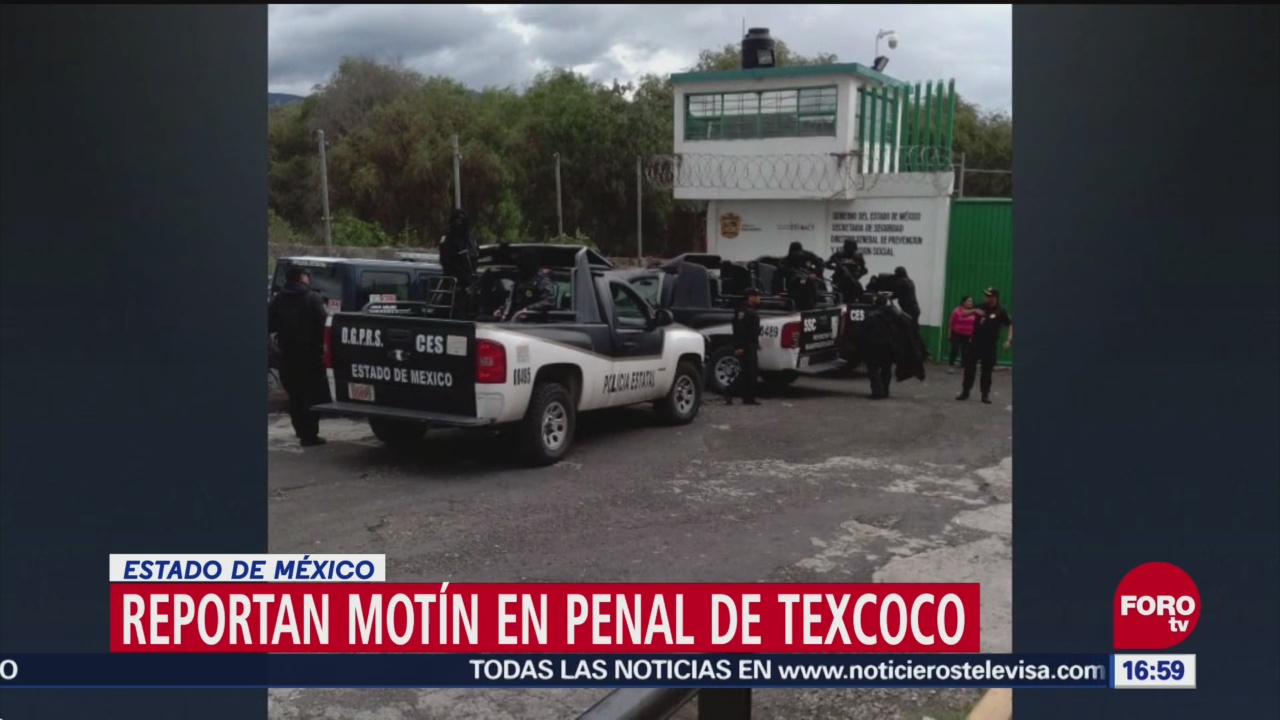 Reportan movilización en Penal de Texcoco