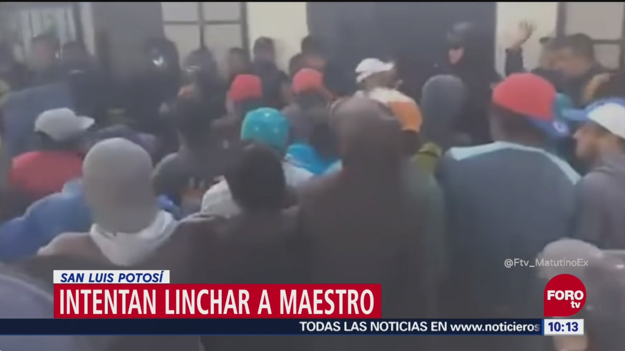 Intentan linchar a maestro en San Luis Potosí