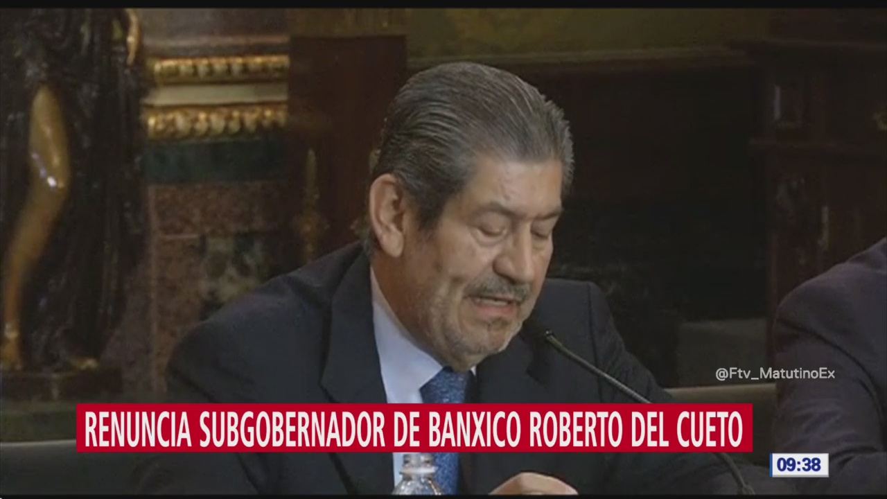 Renuncia subgobernador de Banxico Roberto del Cueto