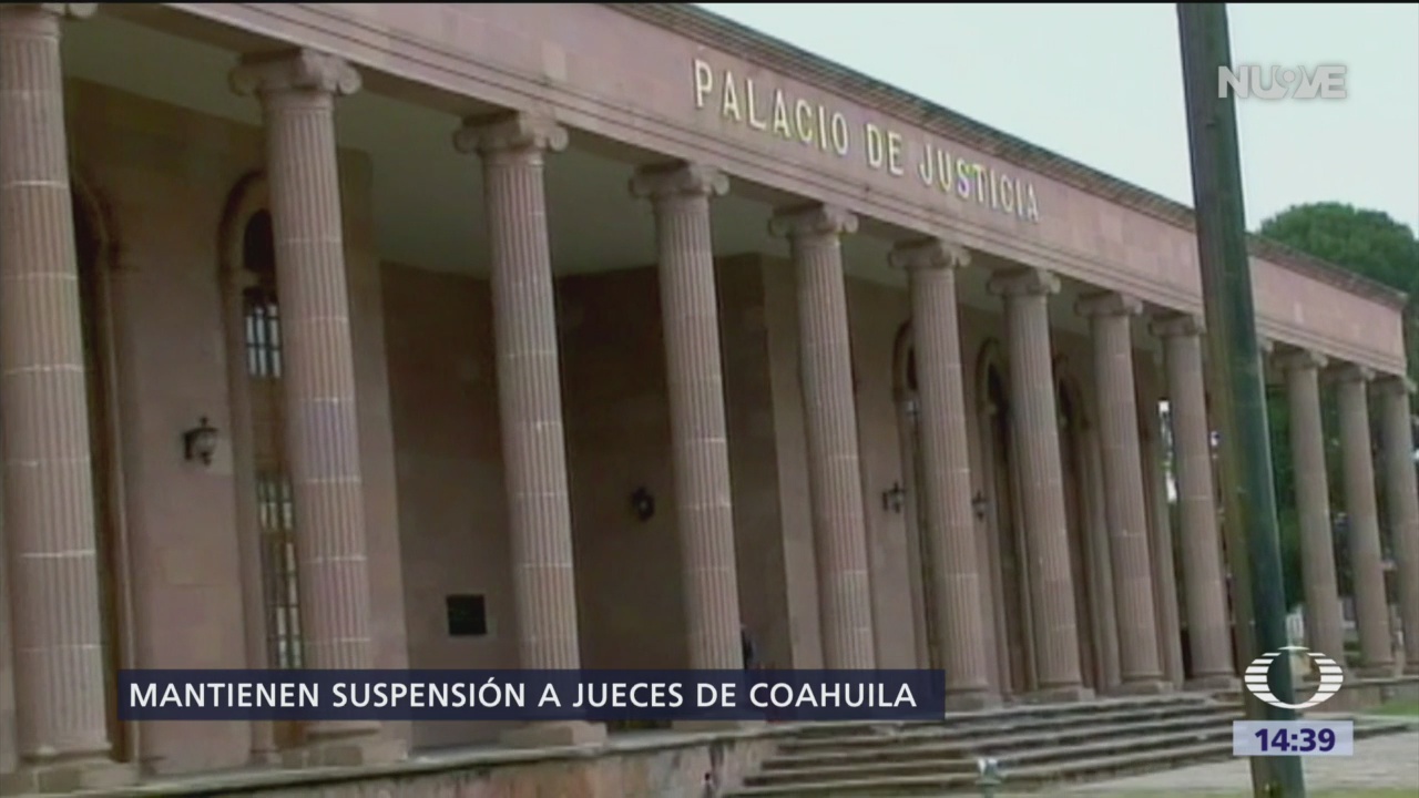 Continúa la suspensión de jueces en Coahuila