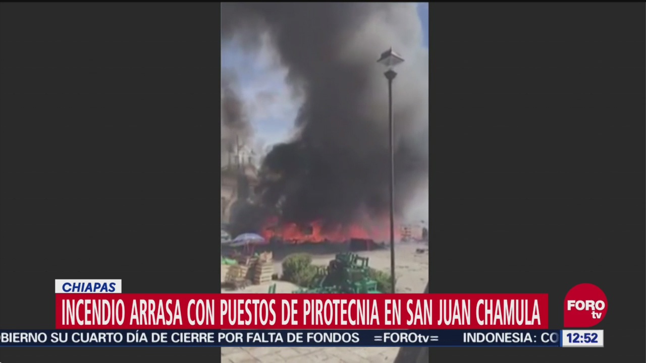 Incendio arrasa con puestos de pirotecnia en San Juan Chamula, Chiapas
