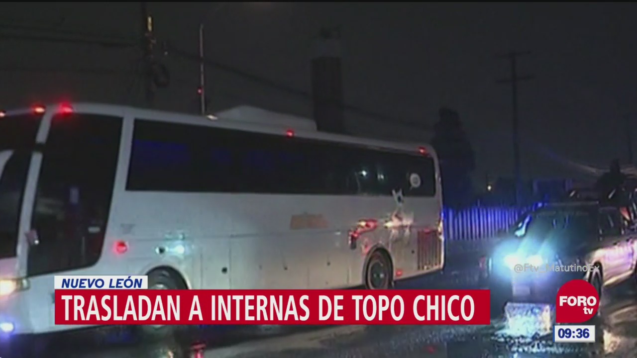 Trasladan a internas del penal de Topo Chico en Nuevo León