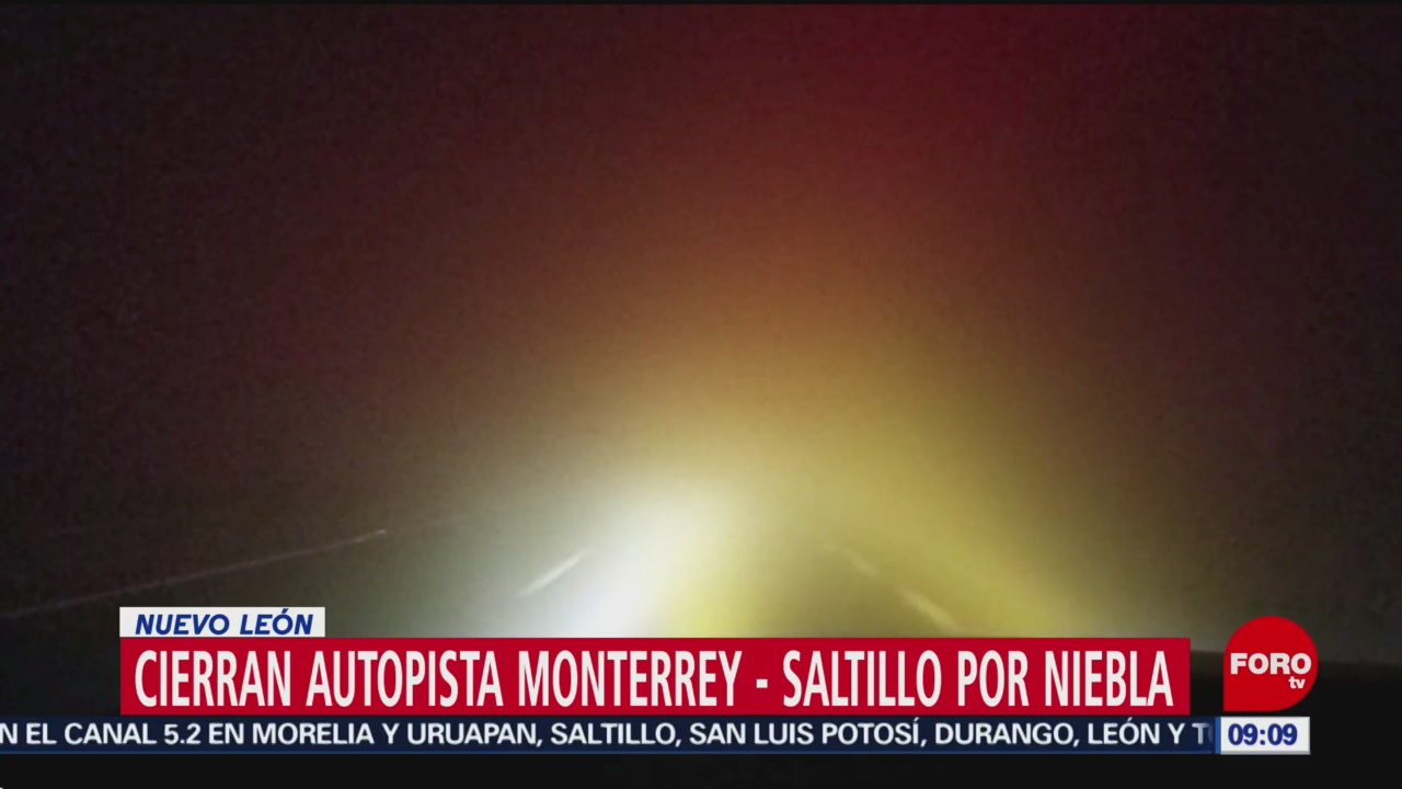 Cierran autopista Monterrey-Saltillo por niebla