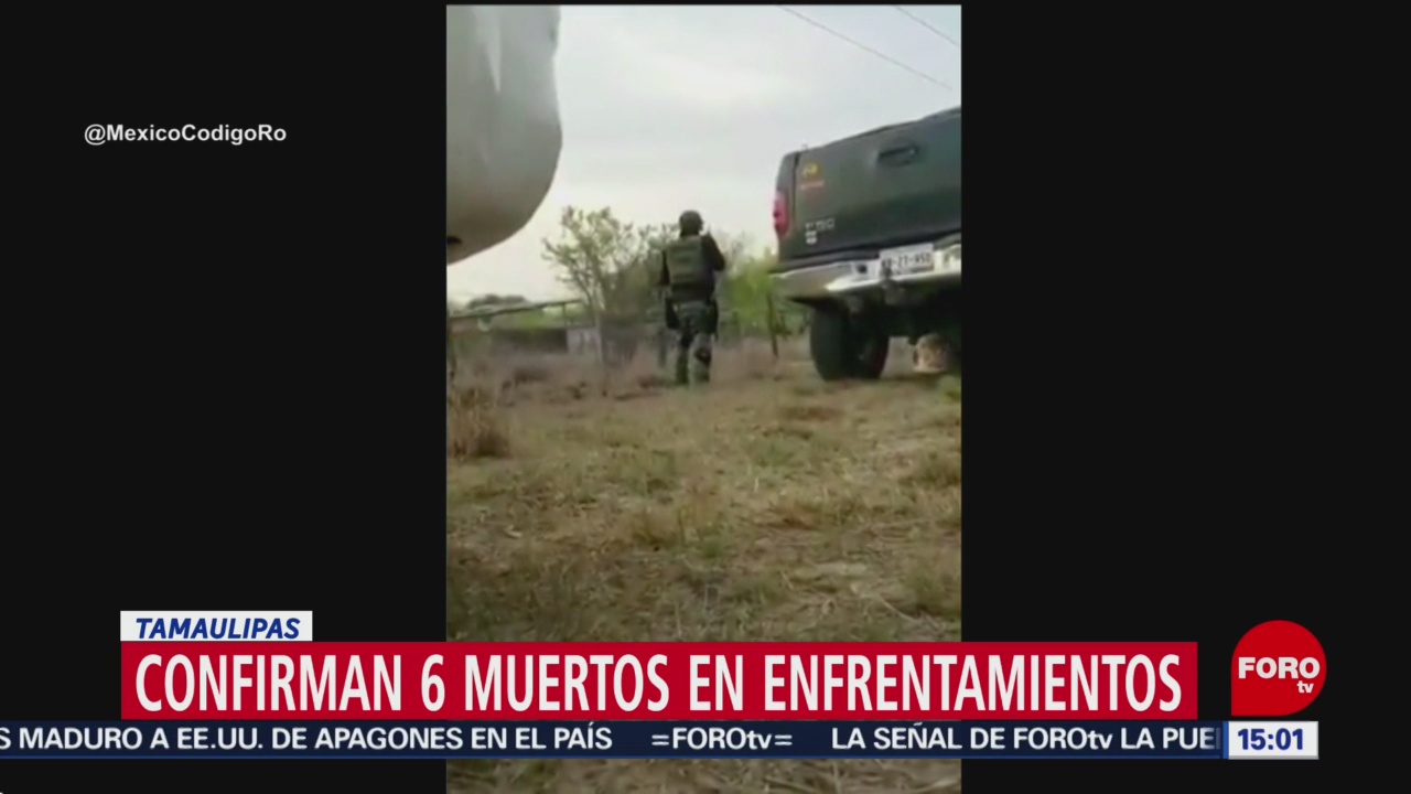 FOTO: Confirman 6 muertos en enfrentamientos en Tamaulipas, 9 marzo 2019