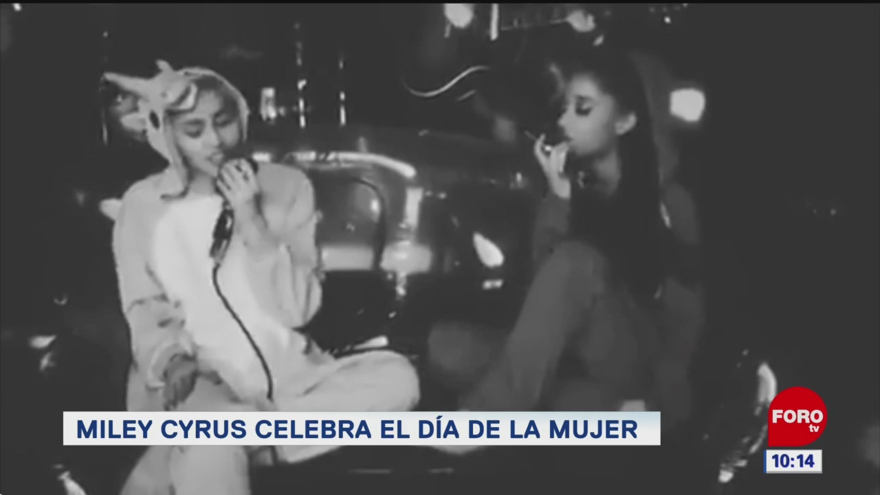 Miley Cyrus y Ariana Grande celebran el día de la mujer