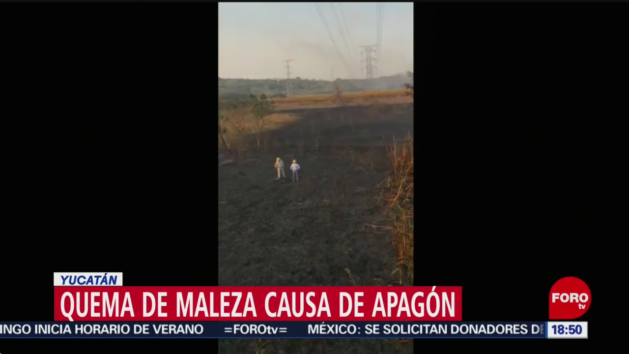 Quema de maleza causa apagón en Península de Yucatán