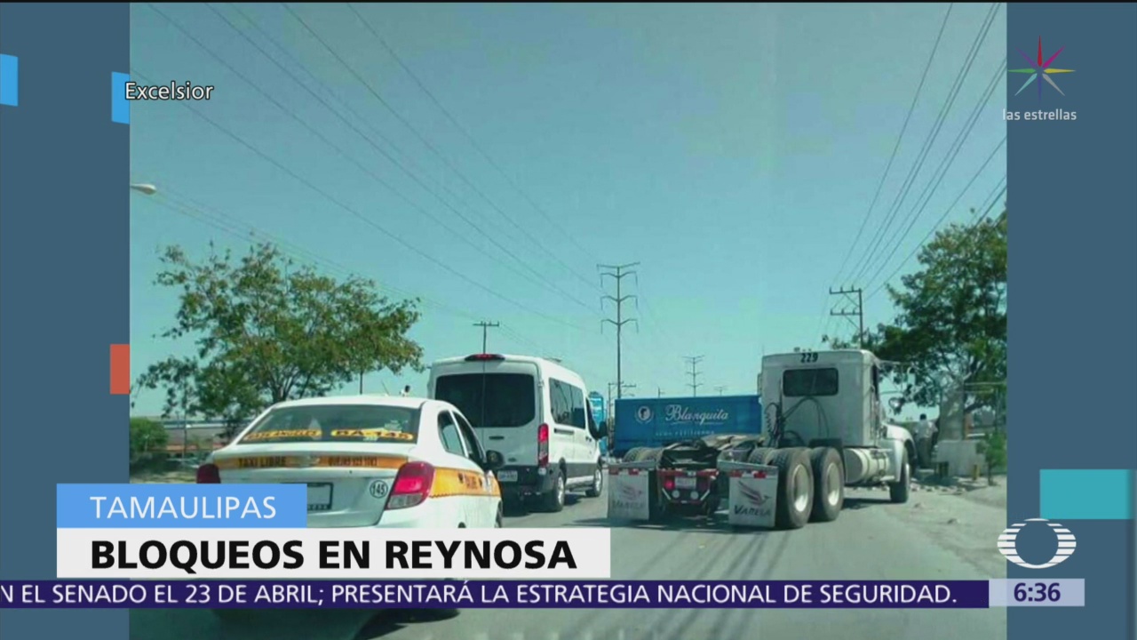 Se registran bloqueos en calles de Reynosa, Tamaulipas