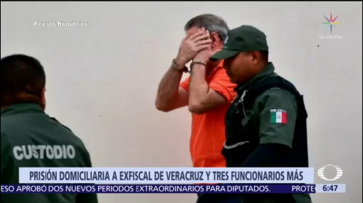 Dictan prisión domiciliaria a exfiscal de Veracruz y tres funcionarios más