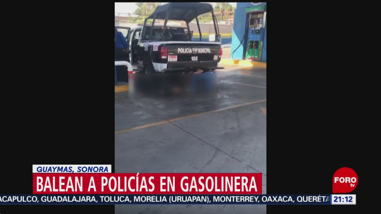 FOTO: Balean a policías en gasolinera en Guaymas, Sonora, 29 Junio 2019