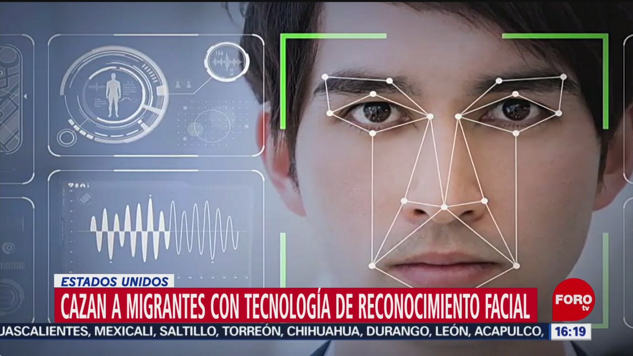 Cazan a migrantes con tecnología de reconocimiento facial