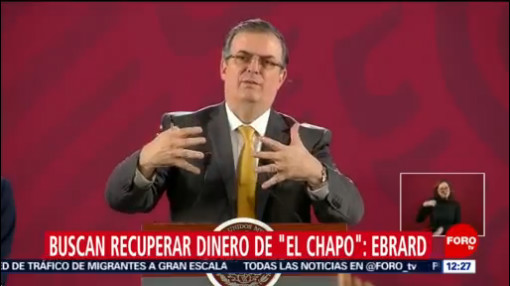 Marcelo Ebrard: México y EU investigarán monto de bienes de "El Chapo"