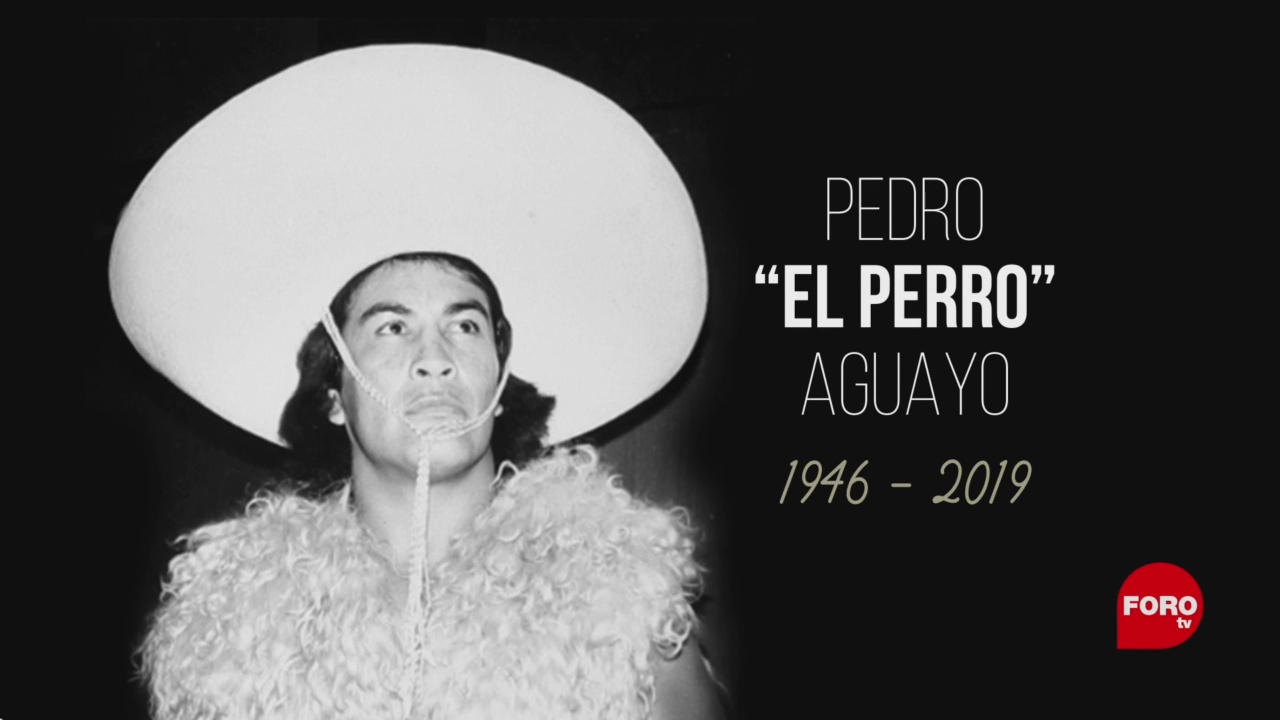 Foto: Muere Pedro El Perro Aguayo 3 Julio 2019